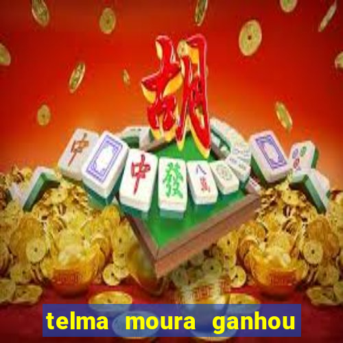 telma moura ganhou na loteria